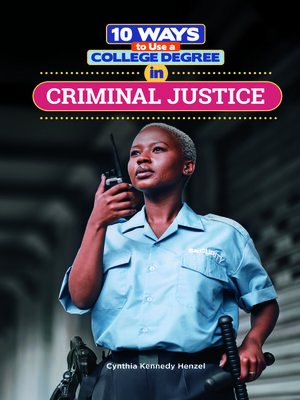 cover image of 10 Ways to Use a College Degree in Criminal Justice